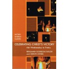 Celebrating Christ's Victory - Ash Wednesday To Trinity By Benjamin Gordon-Taylor And Simon Jones